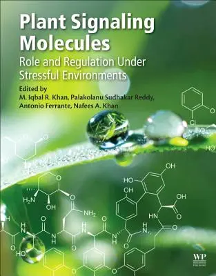 Molécules de signalisation végétale : Rôle et régulation dans des environnements stressants - Plant Signaling Molecules: Role and Regulation Under Stressful Environments