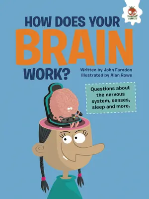 Comment fonctionne votre cerveau ? Questions sur le système nerveux, les sens, le sommeil, etc. - How Does Your Brain Work?: Questions about the Nervous System, Senses, Sleep, and More