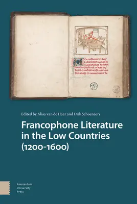 La littérature francophone des Pays-Bas (1200-1600) - Francophone Literature in the Low Countries (1200-1600)
