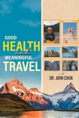 Une bonne santé et des voyages enrichissants avec le Dr Chun - Good Health and Meaningful Travel with Dr. Chun
