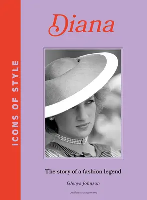 Les icônes du style : Diana : L'histoire d'une icône de la mode - Icons of Style: Diana: The Story of a Fashion Icon