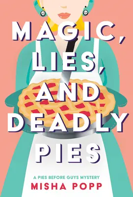 Magie, mensonges et tartes mortelles - Magic, Lies, and Deadly Pies