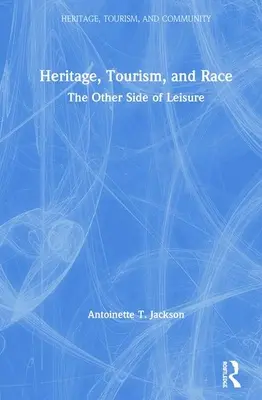 Patrimoine, tourisme et race : l'autre face des loisirs - Heritage, Tourism, and Race: The Other Side of Leisure