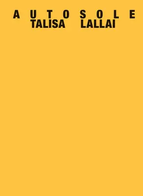 Talisa Lallai : A U T O S O L E - Talisa Lallai: A U T O S O L E