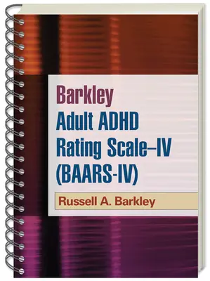 Échelle d'évaluation du TDAH de Barkley pour adultes - IV (BAARS-IV) - Barkley Adult ADHD Rating Scale--IV (BAARS-IV)