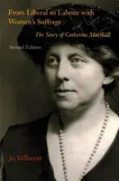 Du libéral au travailliste avec le suffrage des femmes - L'histoire de Catherine Marshall - From Liberal to Labour with Women's Suffrage - The Story of Catherine Marshall