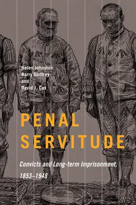 La servitude pénale : Les condamnés et l'emprisonnement de longue durée, 1853-1948 Volume 5 - Penal Servitude: Convicts and Long-Term Imprisonment, 1853-1948 Volume 5