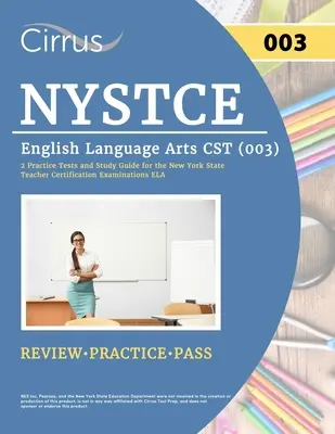 NYSTCE English Language Arts CST (003) : 2 tests pratiques et un guide d'étude pour les examens de certification des enseignants de l'État de New York (ELA) - NYSTCE English Language Arts CST (003): 2 Practice Tests and Study Guide for the New York State Teacher Certification Examinations ELA