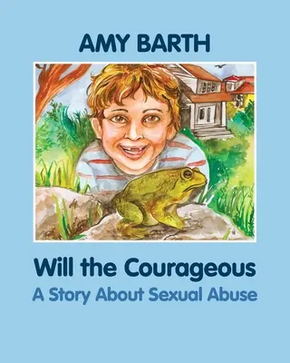 Will le courageux : Une histoire d'abus sexuel - Will the Courageous: A Story about Sexual Abuse