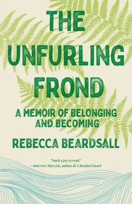 La fronde qui s'épanouit - The Unfurling Frond