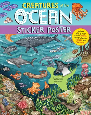 Créatures de l'océan - Poster d'autocollants : Comprend un grand poster à découper de 15 x 28, 50 autocollants colorés sur les animaux et des informations amusantes. - Creatures of the Ocean Sticker Poster: Includes a Big 15 X 28 Pull-Out Poster, 50 Colorful Animal Stickers, and Fun Facts