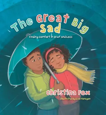 La grande tristesse : Trouver du réconfort dans le chagrin et la perte - The Great Big Sad: Finding Comfort in Grief and Loss