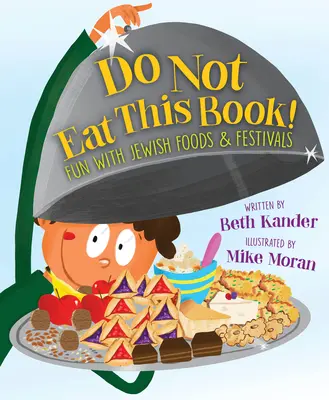 Ne mangez pas ce livre ! S'amuser avec les aliments et les fêtes juifs - Do Not Eat This Book!: Fun with Jewish Foods & Festivals