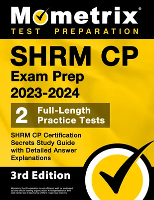 SHRM CP Exam Prep 2023-2024 - 2 Full-Length Practice Tests, SHRM CP Certification Secrets Study Guide with Detailed Answer Explanations : [3ème édition] - SHRM CP Exam Prep 2023-2024 - 2 Full-Length Practice Tests, SHRM CP Certification Secrets Study Guide with Detailed Answer Explanations: [3rd Edition]