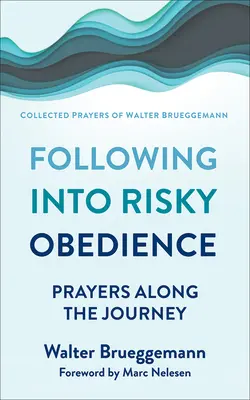 Suivre dans l'obéissance risquée : Prières pour le voyage - Following Into Risky Obedience: Prayers Along the Journey