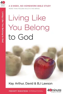 Vivre comme si vous apparteniez à Dieu : Une étude biblique de 6 semaines, sans devoirs à la maison - Living Like You Belong to God: A 6-Week, No-Homework Bible Study