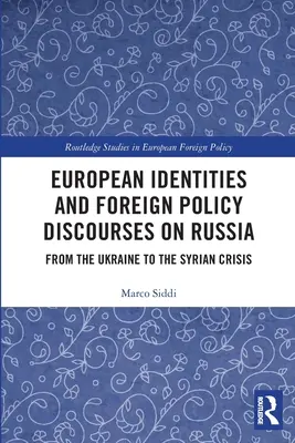 Identités européennes et discours de politique étrangère sur la Russie : De l'Ukraine à la crise syrienne - European Identities and Foreign Policy Discourses on Russia: From the Ukraine to the Syrian Crisis