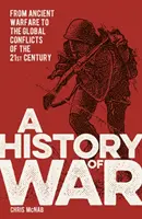 Histoire de la guerre - Des guerres anciennes aux conflits mondiaux du XXIe siècle - History of War - From Ancient Warfare to the Global Conflicts of the 21st Century