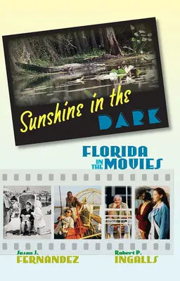 Le soleil dans l'obscurité : la Floride au cinéma - Sunshine in the Dark: Florida in the Movies