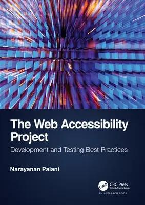 Le projet d'accessibilité du Web : Meilleures pratiques de développement et de test - The Web Accessibility Project: Development and Testing Best Practices