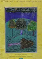 Story Is a Vagabond : Selected Essays, Fiction, and Drama (L'histoire est un vagabond : essais, fiction et théâtre sélectionnés) - Story Is a Vagabond: Selected Essays, Fiction, and Drama