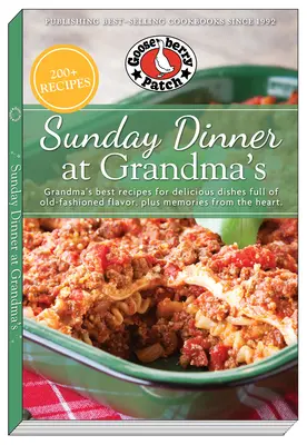 Sunday Dinner at Grandma's : Les meilleures recettes de grand-mère pour des plats délicieux pleins de saveurs d'antan, et des souvenirs qui viennent du cœur. - Sunday Dinner at Grandma's: Grandma's Best Recipes for Delicious Dishes Full of Old-Fashioned Flavor, Plus Memories from the Heart