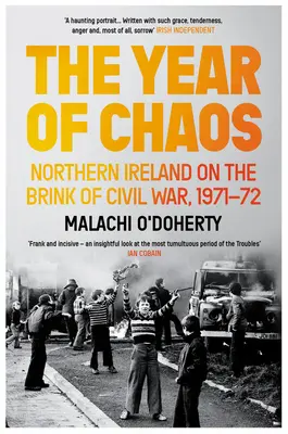 L'année du chaos : L'Irlande du Nord au bord de la guerre civile, 1971-1972 - The Year of Chaos: Northern Ireland on the Brink of Civil War, 1971-72