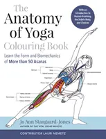 Anatomie du Yoga Livre à colorier - Apprenez la forme et la biomécanique de plus de 50 Asanas - Anatomy of Yoga Colouring Book - Learn the Form and Biomechanics of More than 50 Asanas