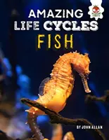 Poissons - Cycles de vie étonnants - Fish - Amazing Life Cycles