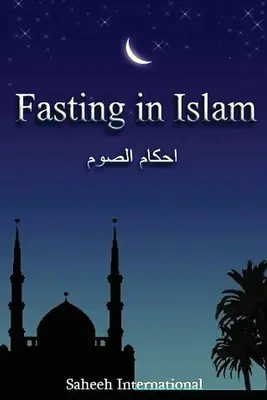 Le jeûne dans l'Islam - Fasting in Islam