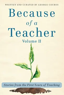 Because of a Teacher, vol. II : Stories from the First Years of Teaching (En raison d'un enseignant, vol. II : Histoires des premières années d'enseignement) - Because of a Teacher, vol. II: Stories from the First Years of Teaching