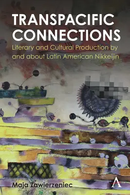 Connexions transpacifiques : Production littéraire et culturelle par et sur le Nikkeijin latino-américain - Transpacific Connections: Literary and Cultural Production by and about Latin American Nikkeijin
