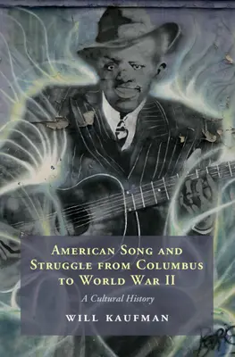 American Song and Struggle from Columbus to World War 2 - A Cultural History (Kaufman Will (University of Central Lancashire Preston))