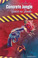 The Concrete Jungle Bears No Shade : Incarcerated Love and Pain (La jungle de béton n'a pas d'ombre : l'amour et la douleur incarcérés) - The Concrete Jungle Bears No Shade: Incarcerated Love and Pain