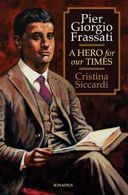 Pier Giorgio Frassati : Un héros pour notre temps - Pier Giorgio Frassati: A Hero for Our Times
