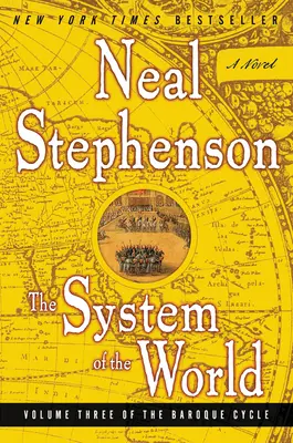 Le Système du Monde : Troisième volume du cycle baroque - The System of the World: Volume Three of the Baroque Cycle