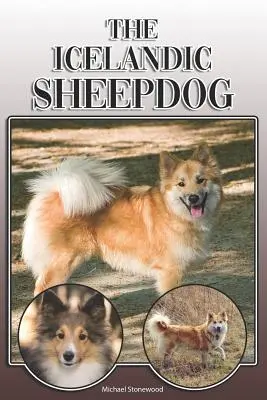 Le chien de berger islandais : Un guide complet et exhaustif pour les propriétaires : L'achat, la possession, la santé, le toilettage, le dressage, l'obéissance, la compréhension et l'éducation des chiens de berger islandais. - The Icelandic Sheepdog: A Complete and Comprehensive Owners Guide To: Buying, Owning, Health, Grooming, Training, Obedience, Understanding and
