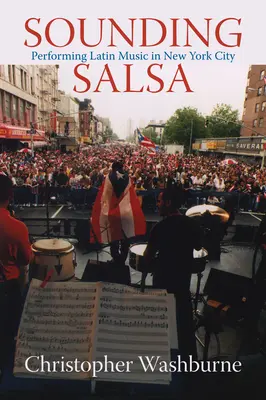 Sounding Salsa : La musique latine à New York - Sounding Salsa: Performing Latin Music in New York City