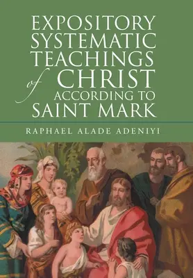 Enseignements systématiques exposés du Christ selon saint Marc - Expository Systematic Teachings of Christ According to Saint Mark