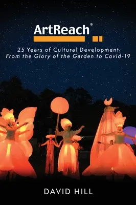 ArtReach - 25 ans de développement culturel : De la gloire du jardin à Covid-19 - ArtReach - 25 Years of Cultural Development: From The Glory of the Garden to Covid-19