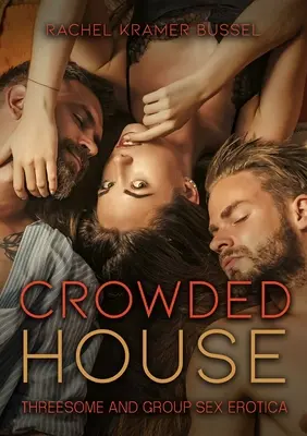 Crowded House : Threesome and Group Sex Erotica (en anglais) - Crowded House: Threesome and Group Sex Erotica