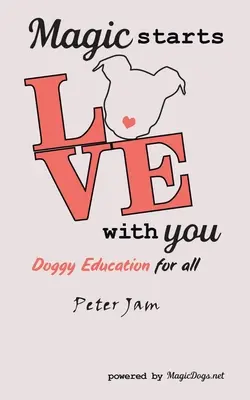 La magie commence avec vous : L'éducation canine pour tous - Magic Starts with You: Doggy Education for All