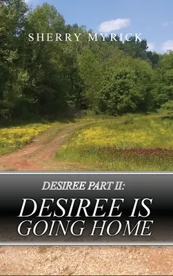 Desiree Part II : Desiree Is Going Home - Desiree Part II: Desiree Is Going Home
