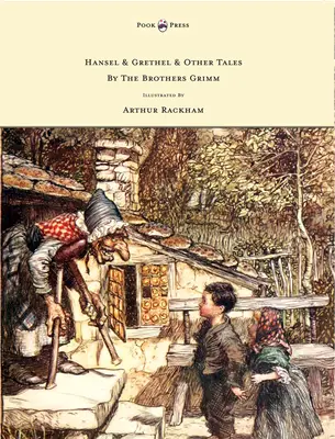 Hansel et Grethel - et autres contes des frères Grimm - illustrés par Arthur Rackham - Hansel & Grethel - & Other Tales by the Brothers Grimm - Illustrated by Arthur Rackham