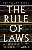 La règle de droit - Une quête de 4000 ans pour ordonner le monde - Rule of Laws - A 4000-year Quest to Order the World