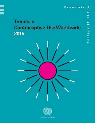 Tendances de l'utilisation des contraceptifs dans le monde en 2015 - Trends in Contraceptive Use Worldwide 2015