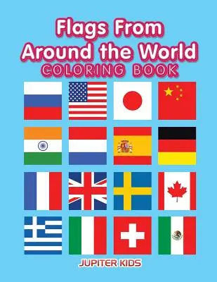 Les drapeaux du monde entier : livre à colorier - Flags From Around the World Coloring Book