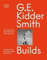 G. E. Kidder Smith Builds : Le voyage de la photographie d'architecture - G. E. Kidder Smith Builds: The Travel of Architectural Photography