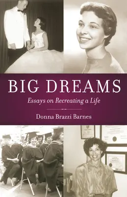 Big Dreams : Essais sur la recréation d'une vie - Big Dreams: Essays on Recreating a Life
