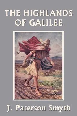 Quand le Christ vint - Les hautes terres de Galilée (Classiques d'hier) - When the Christ Came-The Highlands of Galilee (Yesterday's Classics)